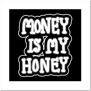 Money Is My Honey Posters and Art